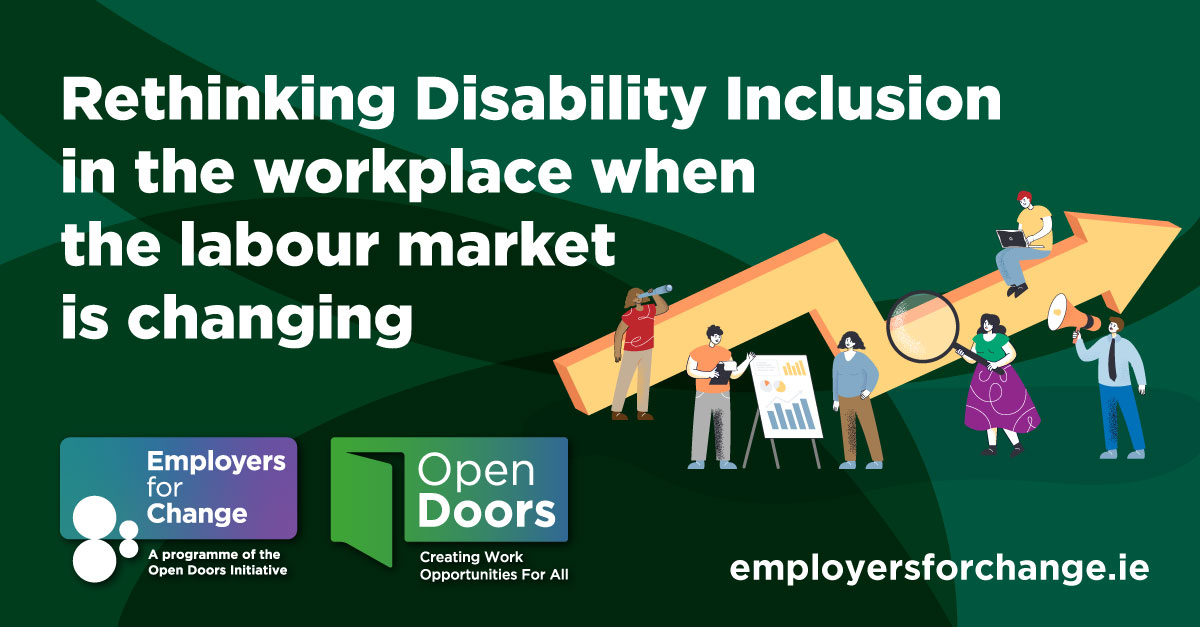 Rethinking Disability Inclusion in the Workplace When the Labour Market Is Changing. Illustration of a few people around an oversized arrow going upwards. Logos for Employers for Change and Open Doors