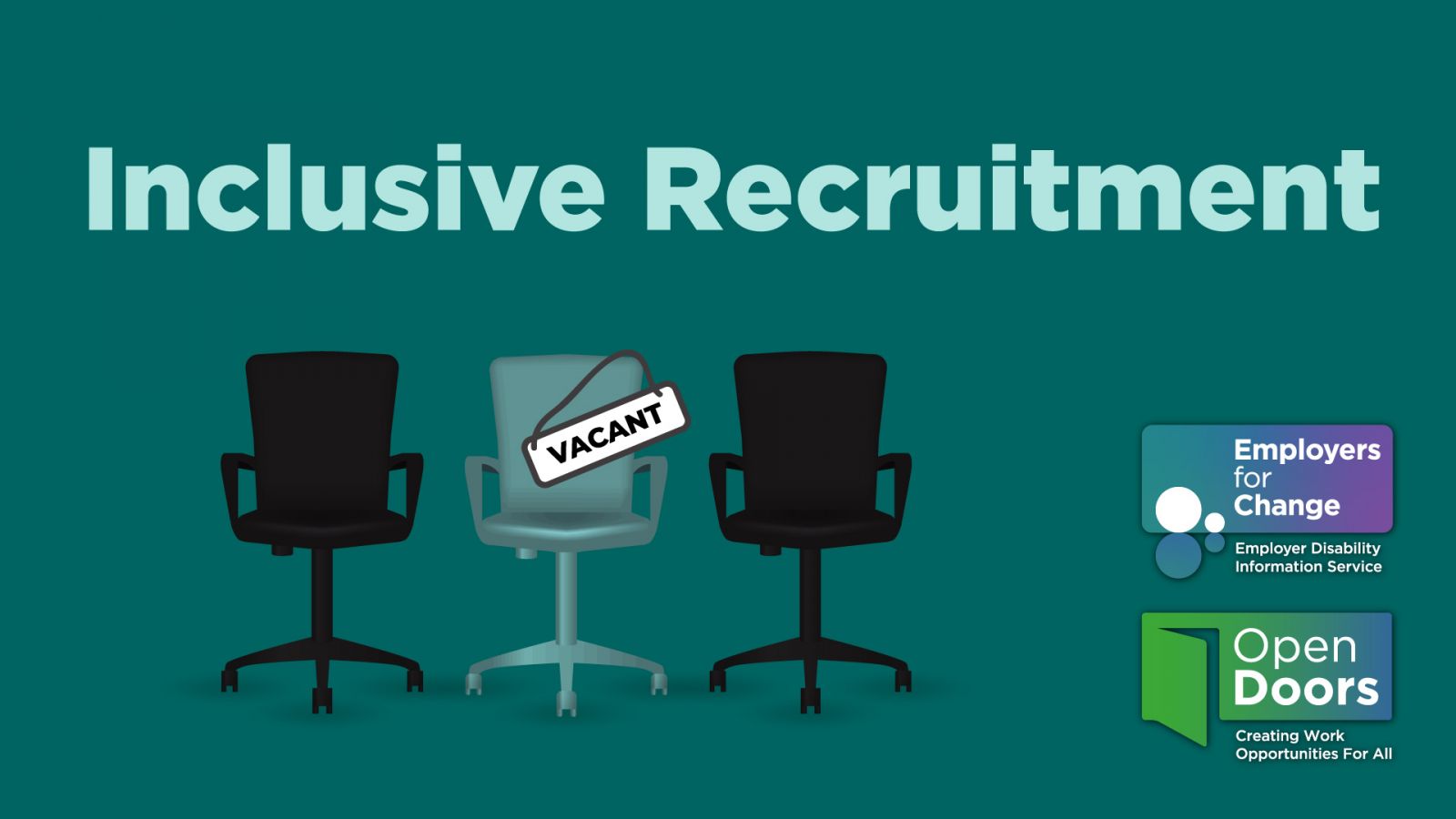 Dark green background with image of three office chairs, two dark and one lighter one in middle with sign reading Vacant. Inclusive Recruitment. Logos for Open Doors, Employers for Change. opendoorsinitiative.ie employersforchange.ie